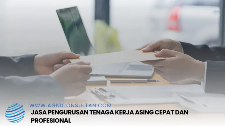 Jasa Pengurusan Tenaga Kerja Asing Cepat dan Profesional